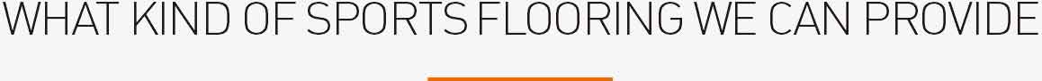 WHAT KIND OF SPORTS FLOORING WE CAN PROVIDE